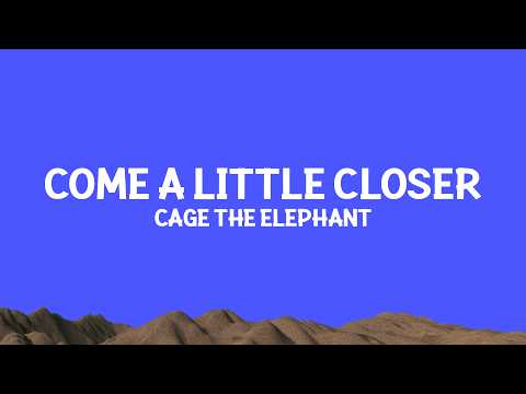 @cagetheelephant - Come a Little Closer (Lyrics) thumbnail