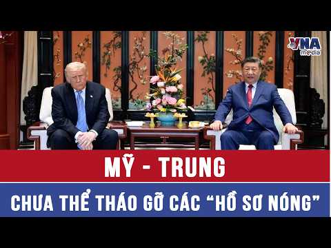 Mỹ - Trung chưa thể tháo gỡ các “hồ sơ nóng” - VNAMedia thumbnail