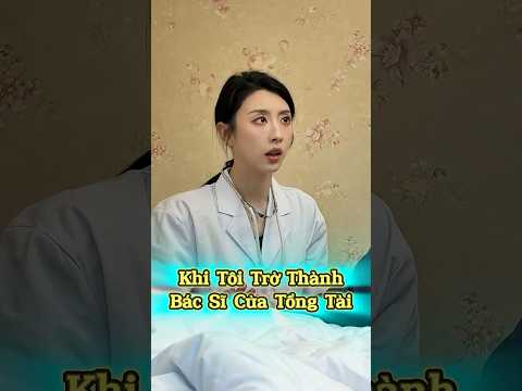 Khi Tôi Trở Thành Bác Sĩ Của Tổng Tài 😂👨‍⚕️🔥 thumbnail