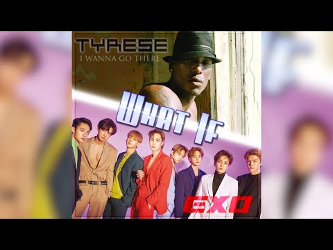 EXO "What If" -x- Tyrese "How You Gonna Act Like That" MASHUP | @weareoneEXO  @VoltronRecordz thumbnail