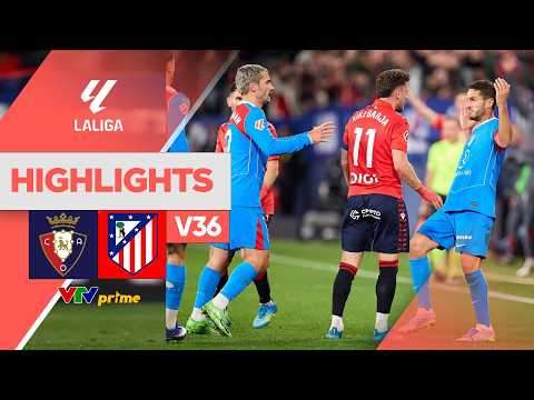 OSASUNA vs ATLETICO MADRID | Căng thẳng va chạm, kịch tính đến phút bù giờ | LA LIGA 25/26 thumbnail