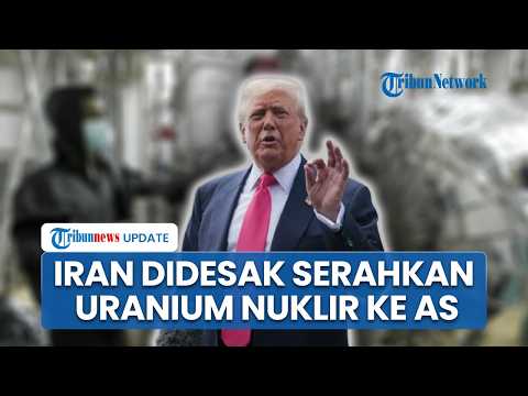 Trump Tuntut Iran Serahkan Uranium yang Diperkaya untuk Dimusnahkan dalam Pengawasan Internasional thumbnail