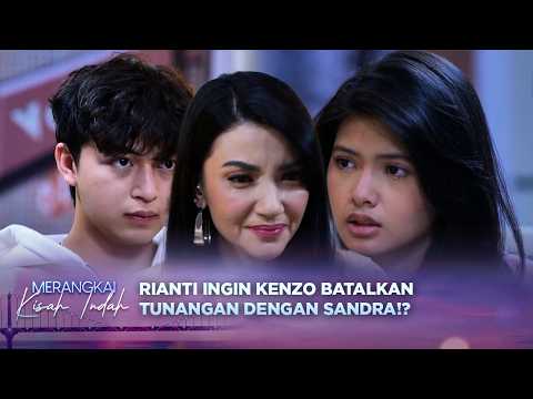 Rianti Ingin Kenzo dan Mutiara Kembali Bersatu! | Merangkai Kisah Indah - Episode 321 thumbnail