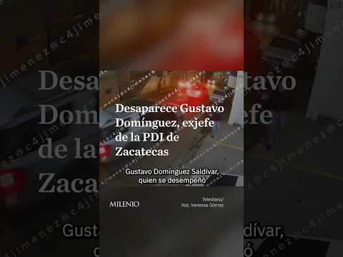 En Zacatecas, desaparece Gustavo Domínguez, exjefe de la PDI thumbnail