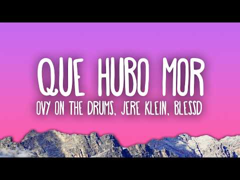 Ovy on the Drums, Jere Klein, Blessd - Que Hubo Mor (Medellín) thumbnail