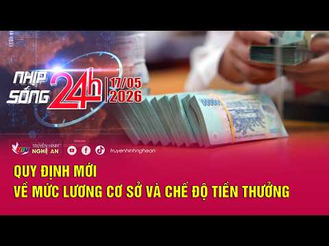 Bản tin Nhịp sống 24h - 17/05/2026 thumbnail
