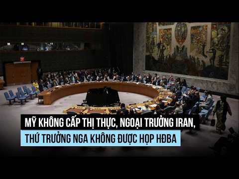 Mỹ không cấp thị thực để Ngoại trưởng Iran, Thứ trưởng Nga đến họp Hội đồng Bảo an thumbnail