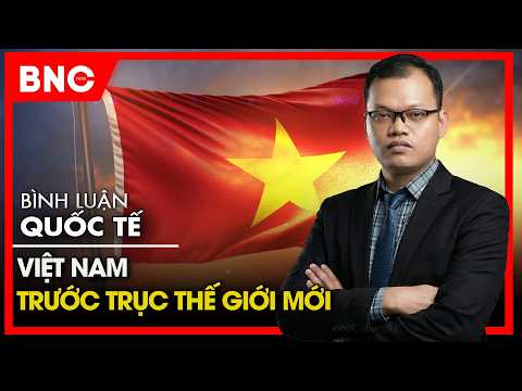 Bình luận Quốc tế:  TBT Tô Lâm công du Thái Lan, Việt Nam trước trục thế giới mới? | BNC Now thumbnail