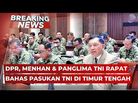 BREAKING NEWS - DPR, Menhan dan Panglima TNI Bahas Perang Iran-AS dan Pasukan Perdamaian thumbnail