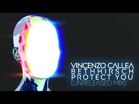 Vincenzo Callea, Beth Hirsch - Protect You (Unreleased Mix) thumbnail
