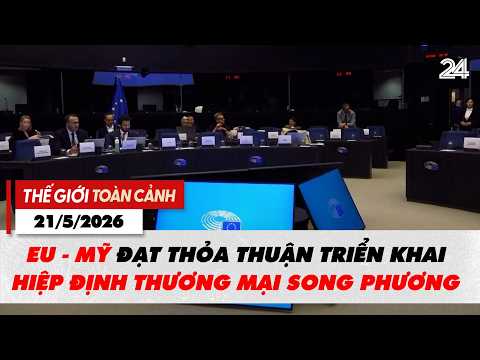 Thế giới toàn cảnh 21/5: EU - Mỹ đạt thỏa thuận triển khai hiệp định thương mại song phương | VTV24 thumbnail
