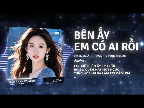 Bên Ấy Em Có Ai Rồi Remix TikTok - Châu Khải Phong x Orinn | Bên Ấy Em Có Ai Rồi Thôi Thì Thôi thumbnail