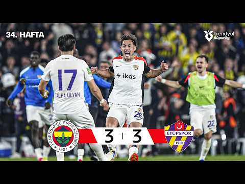 GENİŞ ÖZET | Fenerbahçe (3-3) Eyüpspor | 34. Hafta | Trendyol Süper Lig 2025 - 2026 Sezonu thumbnail