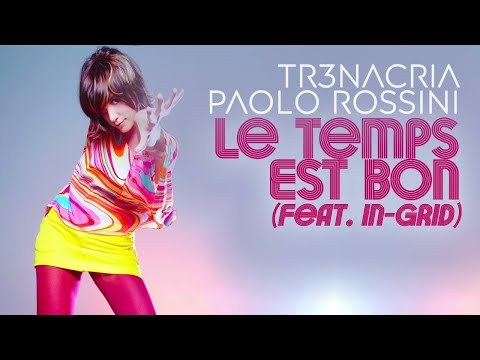 TR3NACRIA, Paolo Rossini - Le Temps Est Bon (feat. In-Grid) thumbnail
