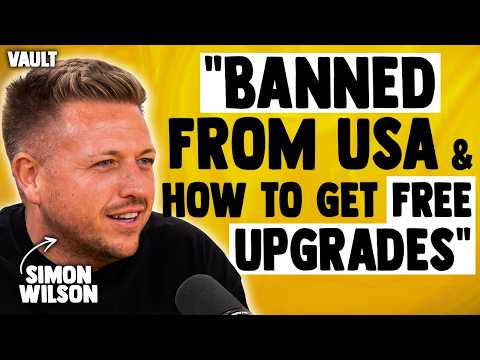 SIMON WILSON - FULL EPISODE - “BANNED from USA & How To Get Free Upgrades” thumbnail