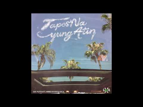 Gat Putch - Tapos Na Yung Atin (feat. Wing Goods & Sica) [Official Audio] thumbnail