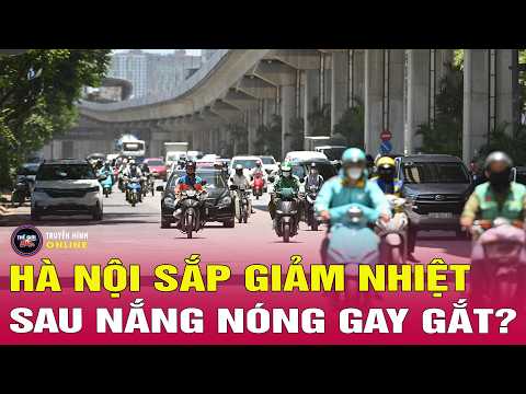 Dự báo mới nhất thời điểm kết thúc đợt nắng nóng đặc biệt gay gắt, nền nhiệt tới 40 41 độ C thumbnail