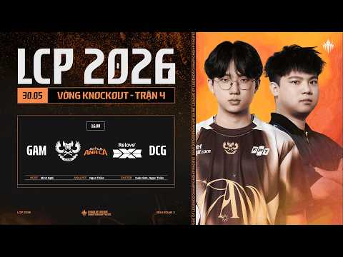 [VN] GAM vs DCG | Vòng Knockout Giai Đoạn 2 LCP 2026 - Tuần 9 Ngày 2 thumbnail