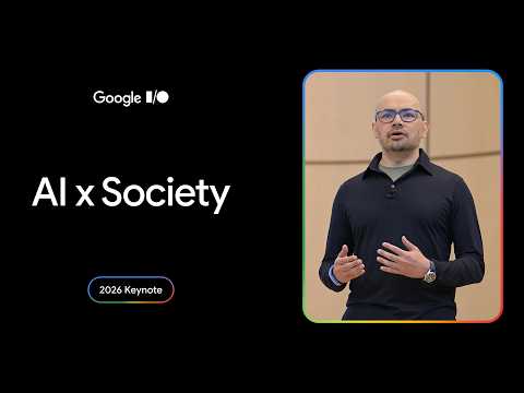 AI x Society | I/O 2026 Keynote thumbnail