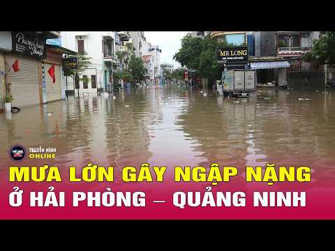 Toàn cảnh diễn biến Quảng Ninh-Hải Phòng ngập úng nghiêm trọng sau trận mưa lớn kéo dài.Thế giới 24h thumbnail