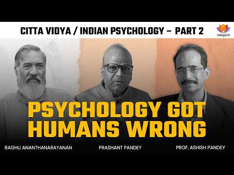 Indian Psychology vs Western Psychology: The Chitta Vidya Framework | #sangamtalks thumbnail