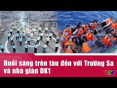 Buổi sáng trên tàu đến với Trường Sa và nhà giàn DK1 | VTV24 thumbnail