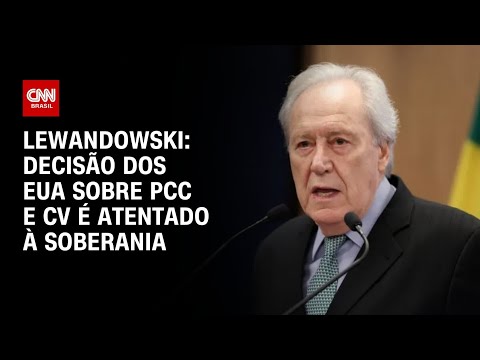 PCC e CV: Classificação dos EUA sobre facções é atentado à soberania, diz Lewandowski | HORA H thumbnail