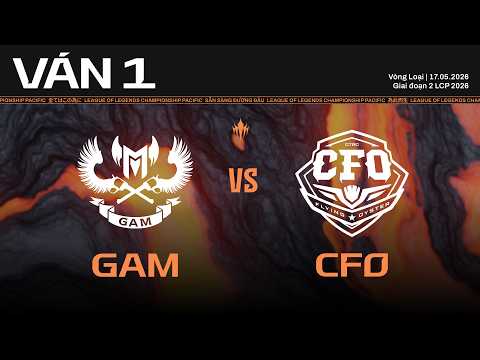 GAM vs CFO | Ván 1 | Vòng Loại Giai Đoạn 2 LCP 2026 thumbnail