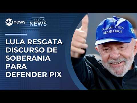 Lula aposta na soberania para defender o PIX | #EsquentaNews thumbnail