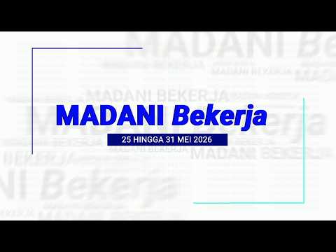 1 JUN 2026 - MADANI BEKERJA 25 MEI HINGGA 31 MEI 2026 thumbnail