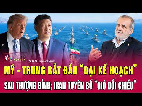 Toàn cảnh 17/5: Mỹ - Trung bắt đầu “đại kế hoạch” sau thượng đỉnh; Iran tuyên bố “gió đổi chiều” thumbnail