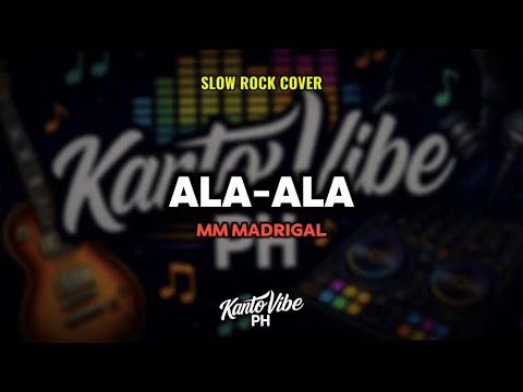 ALA-ALA (Slow Rock Cover) – MM Madrigal | KantoVibe PH thumbnail