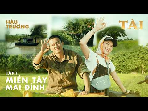 TÀI - MIỀN TÂY MÃI ĐỈNH | Behind The Scene #1 thumbnail