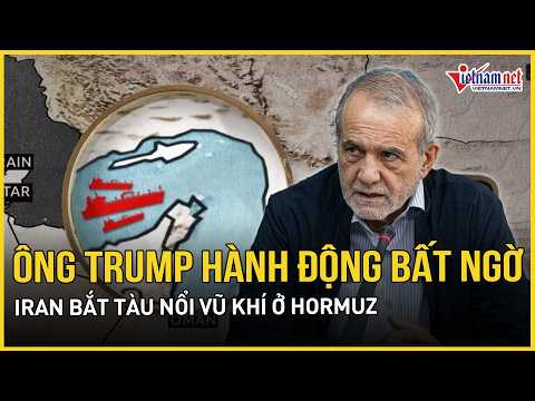 Diễn biến cực nguy hiểm: Ông Trump hành động bất ngờ, Iran bắt tàu nổi vũ khí thumbnail