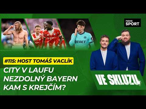 VE SKLUZU 115 | City v laufu. Nezdolný Bayern. Kam s Krejčím? - ft. Tomáš Vaclík thumbnail