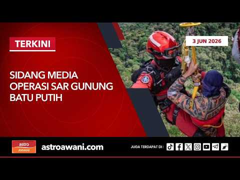 [LANGSUNG] Sidang Media Operasi SAR Gunung Batu Putih | 3 Jun 2026 thumbnail