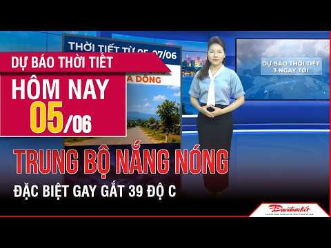Dự báo thời tiết 05-07/06 | Trung Bộ nắng nóng đặc biệt gay gắt, Bắc Bộ ngày nắng đêm mưa dông thumbnail