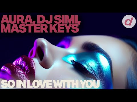 Aüra, DJ Simi, Master Keys - So In Love With You (feat. Antonio Carbone) thumbnail
