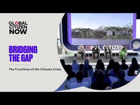 Bridging the Gap: The Frontlines of the Climate Crisis | Global Citizen NOW New York 2026 thumbnail