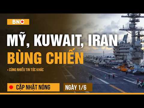 Cập nhật nóng 1/6: Mỹ-Iran tập kích nhau, Kuwait hứng đòn | Philippines và Việt Nam nâng cấp quan hệ thumbnail