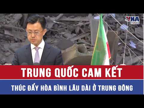 Trung Quốc cam kết thúc đẩy hòa bình lâu dài ở Trung Đông - VNAMedia thumbnail