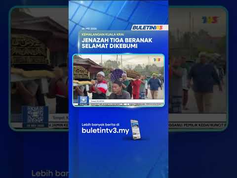 KEMALANGAN KUALA KRAI | Jenazah Tiga Beranak Selamat Dikebumikan Dalam Satu Liang thumbnail