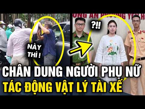 Chân dung người phụ nữ TÁC ĐỘNG VẬT LÝ tài xế sau va chạm, công an đã LẬP HỒ SƠ xử lý | Tin 3 Phút thumbnail