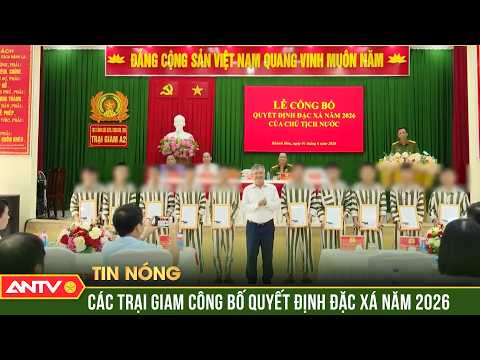 Các trại giam công bố quyết định đặc xá năm 2026 | ANTV thumbnail