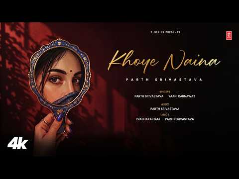 Khoye Naina (Official Video): Parth Srivastava | Prabhakar Raj | Megha Rawoot | Yaani Karnawat thumbnail