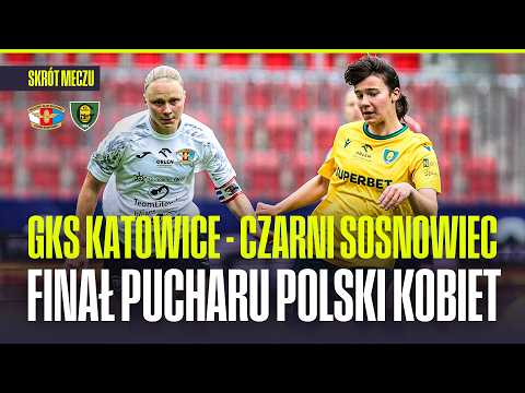 SKRÓT: GKS KATOWICE - CZARNI SOSNOWIEC. FINAŁ ORLEN PUCHARU POLSKI KOBIET. EMOCJE I DOGRYWKA! thumbnail