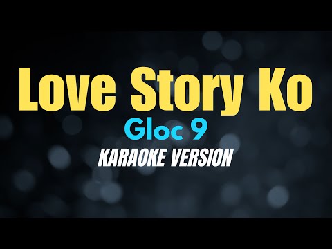 LOVE STORY KO - Gloc 9 (KARAOKE VERSION) #opmkaraoke #coversph thumbnail
