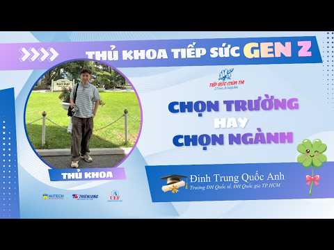 Nên chọn trường hay chọn ngành? | Thủ khoa tiếp sức gen Z thumbnail