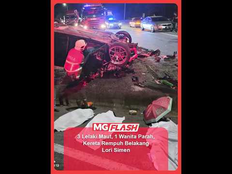 3 Lelaki Maut, 1 Wanita Parah, Kereta Rempuh Belakang Lori Simen #MGFlash thumbnail