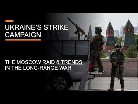 Ukraine's Strike Campaign - The Moscow Raid & Trends in the Long-Range War thumbnail